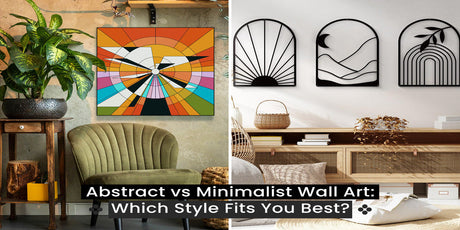 Abstract vs Minimalist Wall Art: Which Style Fits You Best?