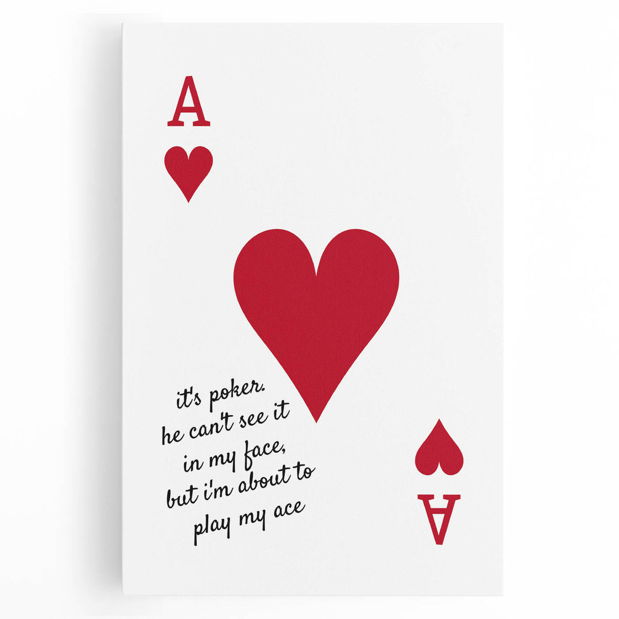 Romantic Typography Art Print - "Play My Ace" Canvas