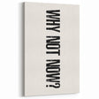 Electric Wall Art: Bold 'Why Not Now?' Motivational Typography Print