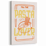 Full-Time Pasta Lover Kitchen Art Print – Food-Themed Wall Art