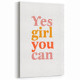 Inspirational Typography Art Print - "Yes Girl You Can" Canvas