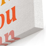 Inspirational Typography Art Print - "Yes Girl You Can" Canvas