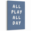 All Play All Day – Motivational Boys Room Wall Art Print