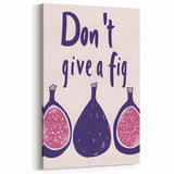 Kitchen Quote Wall Art – Funny Fig Fruit Illustration Print