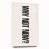 Electric Wall Art: Bold 'Why Not Now?' Motivational Typography Print