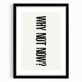 Electric Wall Art: Bold 'Why Not Now?' Motivational Typography Print