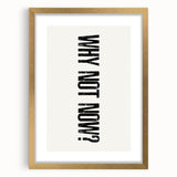 Electric Wall Art: Bold 'Why Not Now?' Motivational Typography Print