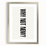 Electric Wall Art: Bold 'Why Not Now?' Motivational Typography Print