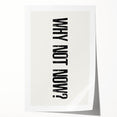 Electric Wall Art: Bold 'Why Not Now?' Motivational Typography Print