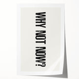 Electric Wall Art: Bold 'Why Not Now?' Motivational Typography Print