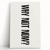 Electric Wall Art: Bold 'Why Not Now?' Motivational Typography Print