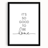 Modern Typography Wall Art - "It's So Good to Be Home" Print