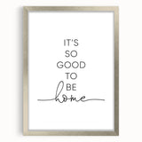 Modern Typography Wall Art - "It's So Good to Be Home" Print