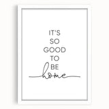 Modern Typography Wall Art - "It's So Good to Be Home" Print