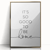 Modern Typography Wall Art - "It's So Good to Be Home" Print
