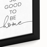 Modern Typography Wall Art - "It's So Good to Be Home" Print