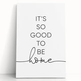 Modern Typography Wall Art - "It's So Good to Be Home" Print
