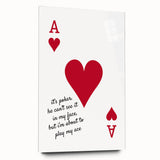 Romantic Typography Art Print - "Play My Ace" Canvas