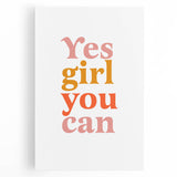 Inspirational Typography Art Print - "Yes Girl You Can" Canvas