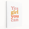 Inspirational Typography Art Print - "Yes Girl You Can" Canvas