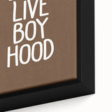 Long Live Boyhood - Boys Room Wall Art Kids Bedroom Decor