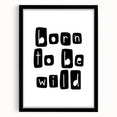 Born to Be Wild Typography Art – Minimalist Black and White Print