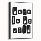 Born to Be Wild Typography Art – Minimalist Black and White Print
