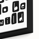 Born to Be Wild Typography Art – Minimalist Black and White Print