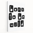 Born to Be Wild Typography Art – Minimalist Black and White Print
