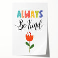 Always Be Kind Wall Art - Kids Inspirational Kindness Poster