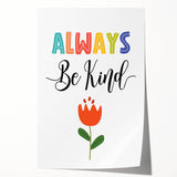 Always Be Kind Wall Art - Kids Inspirational Kindness Poster