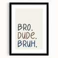 Bro Dude Bruh Boys Room Wall Art – Kids Wall Art Prints