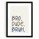 Bro Dude Bruh Boys Room Wall Art – Kids Wall Art Prints