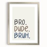 Bro Dude Bruh Boys Room Wall Art – Kids Wall Art Prints
