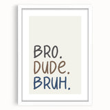 Bro Dude Bruh Boys Room Wall Art – Kids Wall Art Prints