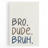 Bro Dude Bruh Boys Room Wall Art – Kids Wall Art Prints