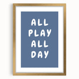 All Play All Day – Motivational Boys Room Wall Art Print