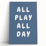 All Play All Day – Motivational Boys Room Wall Art Print