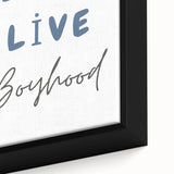Long Live Boyhood – Boys Room Motivational Wall Art Print