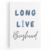 Long Live Boyhood – Boys Room Motivational Wall Art Print
