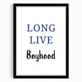 Long Live Boyhood – Inspiring Boys Room Wall Art Print