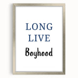 Long Live Boyhood – Inspiring Boys Room Wall Art Print