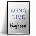 Long Live Boyhood – Inspiring Boys Room Wall Art Print