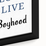 Long Live Boyhood – Inspiring Boys Room Wall Art Print