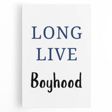 Long Live Boyhood – Inspiring Boys Room Wall Art Print