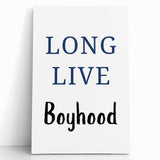 Long Live Boyhood – Inspiring Boys Room Wall Art Print
