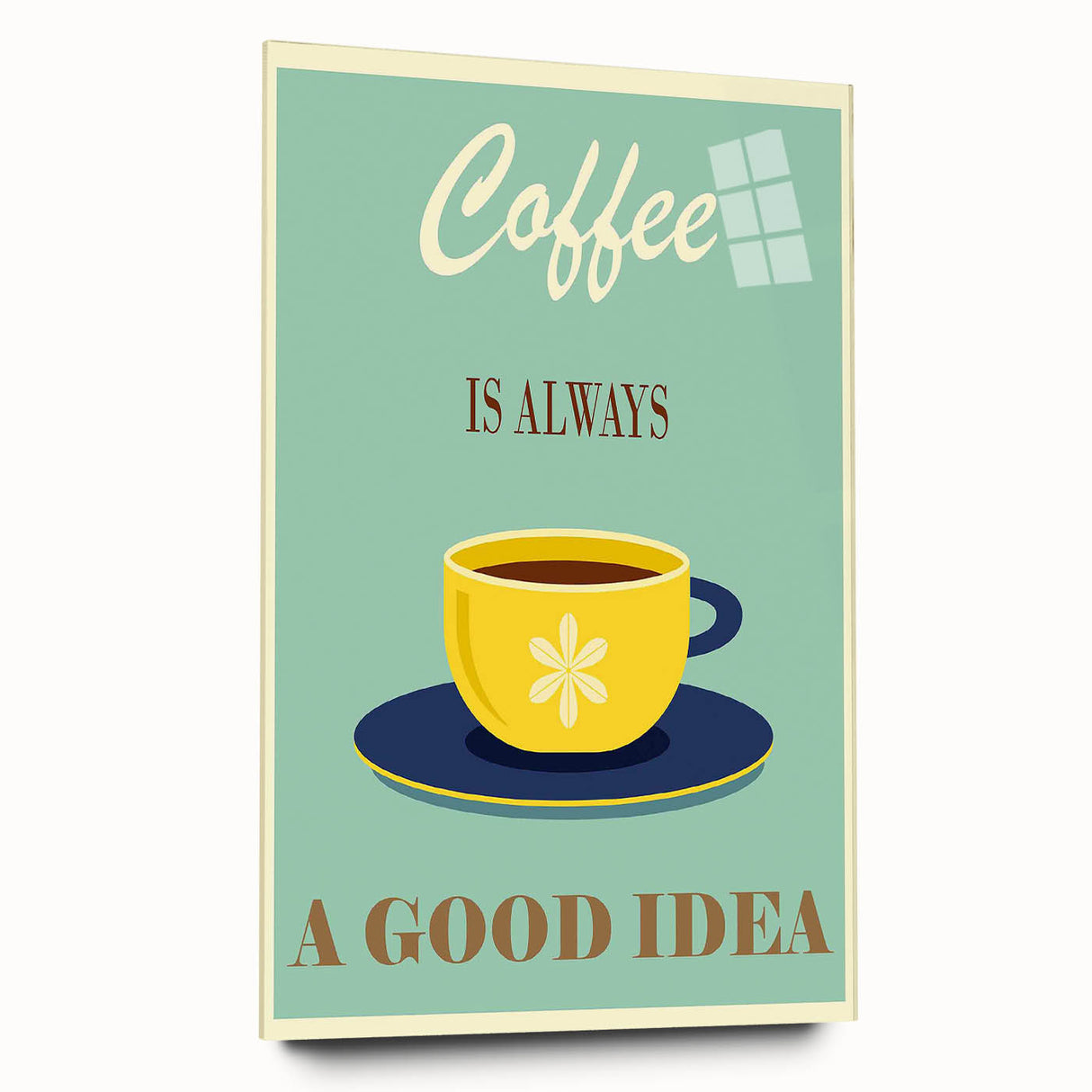 Vintage Motivational Poster - Coffee Is Always a Good Idea Retro Art