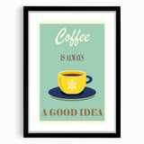 Vintage Motivational Poster - Coffee Is Always a Good Idea Retro Art