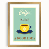 Vintage Motivational Poster - Coffee Is Always a Good Idea Retro Art