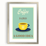 Vintage Motivational Poster - Coffee Is Always a Good Idea Retro Art